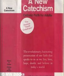 A NEW CATECHISM: CATHOLIC FAITH FOR ADULTS