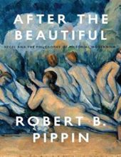 AFTER THE BEAUTIFUL: HEGEL  AND THE PHILOSOPHY OF PICTORIAL MODERNISM