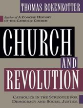 CHURCH AND REVOLUTION: CATHOLICS IN THE STRUGGLE FOR DEMOCRACY AND SOCIAL JUSTICE