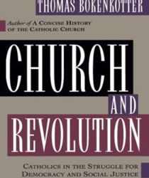 CHURCH AND REVOLUTION: CATHOLICS IN THE STRUGGLE FOR DEMOCRACY AND SOCIAL JUSTICE