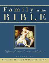 FAMILY IN THE BIBLE: EXPLORING CUSTOMS, CULTURE, AND CONTEXT 