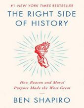 THE RIGHT SIDE OF HISTORY: HOW REASON AND MORAL PURPOSE MADE THE WEST GREAT