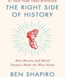 THE RIGHT SIDE OF HISTORY: HOW REASON AND MORAL PURPOSE MADE THE WEST GREAT
