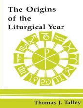 THE ORIGINS OF THE LITURGICAL YEAR