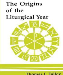THE ORIGINS OF THE LITURGICAL YEAR