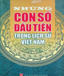 NHỮNG CON SỐ ĐẦU TIÊN TRONG LỊCH SỬ VIỆT NAM