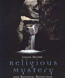 RELIGIOUS MYSTERY AND RATIONAL REFLECTION: EXCURSIONS IN THE PHENOMENOLOGY AND PHILOSOPHY OF RELIGION