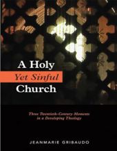 A HOLY YET SINFUL CHURCH: THREE TWENTIETH-CENTURY MOMENTS IN A DEVELOPING THEOLOGY