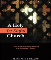 A HOLY YET SINFUL CHURCH: THREE TWENTIETH-CENTURY MOMENTS IN A DEVELOPING THEOLOGY