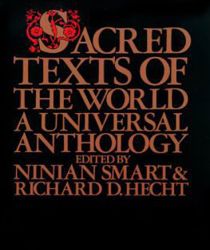 SACRED TEXTS OF THE WORLD A UNIVERSAL ANTHOLOGY