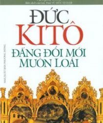 ĐỨC KITÔ: ĐẤNG ĐỔI MỚI MUÔN LOÀI