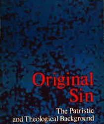 ORIGINAL SIN, THE PATRISTIC AND THEOLOGICAL BACKGROUND