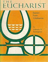 THE EUCHARIST: ESSENCE, FORM, CELEBRATION