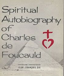 SPIRITUAL AUTOBIOGRAPHY OF CHARLES DE FOUCAULD