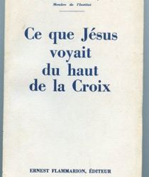 CE QUE JÉSUS VOYAIT DU HAUT DE LA CROIX