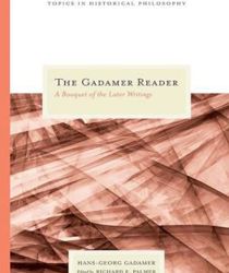 THE GADAMER READER: A BOUQUET OF THE LATER WRITINGS 