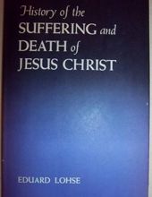 HISTORY OF THE SUFFERING AND DEATH OF JESUS CHRIST