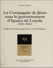 LA COMPAGNIE DE JÉSUS SOUS LE GOUVERNEMENT D'IGNACE DE LOYOLA (1541-1556)