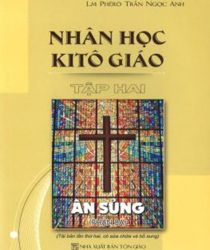 NHÂN HỌC KITÔ GIÁO - TẬP 2: CON NGƯỜI TRÊN HÀNH TRÌNH ĐỨC TIN