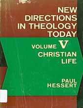 NEW DIRECTIONS IN THEOLOGY TODAY – VOLUME V: CHRISTIAN LIFE