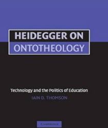 HEIDEGGER ON ONTOTHEOLOGY: TECHNOLOGY AND THE POLITICS OF EDUCATION