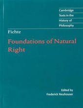 FOUNDATIONS OF NATURAL RIGHT: ACCORDING TO THE PRINCIPLES OF THE WISSENSCHAFTSLEHRE