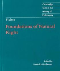 FOUNDATIONS OF NATURAL RIGHT: ACCORDING TO THE PRINCIPLES OF THE WISSENSCHAFTSLEHRE
