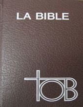 LA BIBLE TOB: TRADUCTION ŒCUMÉNIQUE DE LA BIBLE COMPRENANT L'ANCIEN ET LE NOUVEAU TESTAMENT