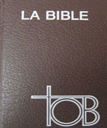 LA BIBLE TOB: TRADUCTION ŒCUMÉNIQUE DE LA BIBLE COMPRENANT L'ANCIEN ET LE NOUVEAU TESTAMENT