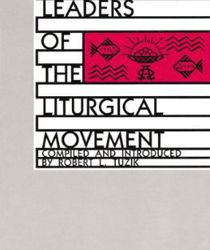 HOW FIRM A FOUNDATION: LEADERS OF THE LITURGICAL MOVEMENT