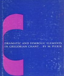 DRAMATIC AND SYMBOLIC ELEMENTS IN GREGORIAN CHANT