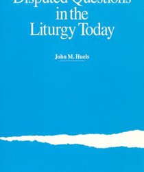 DISPUTED QUESTIONS IN THE LITURGY TODAY