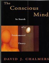 THE CONSCIOUS MIND: IN SEARCH OF A FUNDAMENTAL THEORY