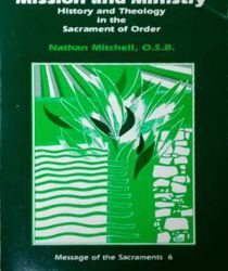 MISSION AND MINISTRY: HISTORY AND THEOLOGY IN THE SACRAMENT OF ORDER