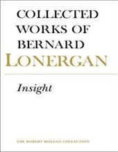 COLLECTED WORKS OF BERNARD LONERGAN: INSIGHT: A STUDY OF HUMAN UNDERSTANDING