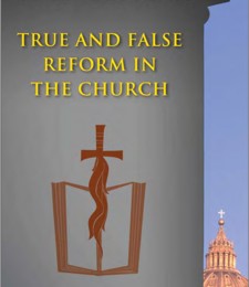 TRUE AND FALSE REFORM IN THE CHURCH