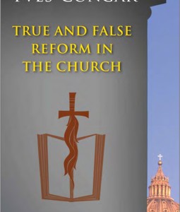 TRUE AND FALSE REFORM IN THE CHURCH