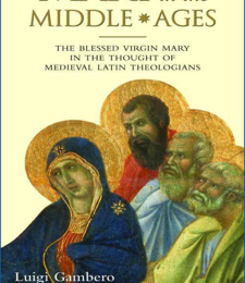 MARY IN THE MIDDLES AGES: THE BLESSED VIRGIN MARY IN THE THOUGHT OF MEDIEVAL LATIN THEOLOGIANS