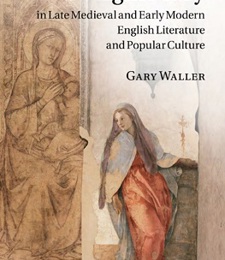 THE VIRGIN MARY IN LATE MEDIEVAL AND EARLY MODERN ENGLISH LITERATURE AND POPULAR CULTURE