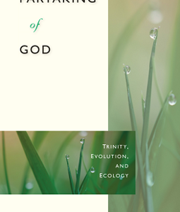 PARTAKING OF GOD: TRINITY, EVOLUTION, AND ECOLOGY