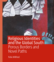 RELIGIOUS IDENTITIES AND THE GLOBAL SOUTH: POROUS BORDERS AND NOVEL PATHS