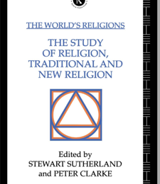 THE WORLD’S RELIGIONS: THE STUDY OF RELIGION, TRADITIONAL AND NEW RELIGION