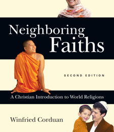 NEIGHBORING FAITHS: A CHRISTIAN INTRODUCTION TO WORLD RELIGIONS