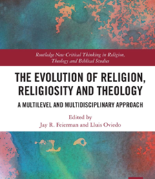 THE EVOLUTION OF RELIGION, RELIGIOSITY, AND THEOLOGY