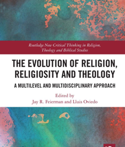 THE EVOLUTION OF RELIGION, RELIGIOSITY, AND THEOLOGY