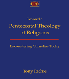 TOWARD A PENTECOSTAL THEOLOGY OF RELIGIONS: ENCOUNTERING CONRELIUS TODAY